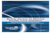 Better Access to Mental Health Care initiative · The Better Access to Mental Health Care initiative 1.1 Background to the Better Access to Mental Health Care initiative Mental health
