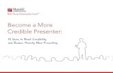 Become a More Credible Presenter - Mandel...2014/01/02  · a more credible presenter. Inside, find proven tips and techniques to help you reduce your anxiety and gain your audience’s