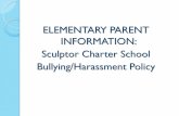 ELEMENTARY PARENT INFORMATION: Sculptor Charter School Bullying… · 2018. 6. 21. · What Parents Need to Know 2 . Florida State Statute 1006.147 ... Cyber-bullying & Cyber-stalking