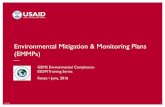 Environmental Mitigation & Monitoring Plans (EMMPs)...6/16/2016 2 SESSION OBJECTIVES • Understand the USAID requirement for ongoing mitigation and monitoring of environmental impacts