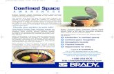 Confined Space...Confined Space AWA R E N E S S Brady's Confined Space Awareness Internet based training program delivers essential knowledge to any worker who may work around confined