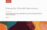 Oracle Field Service · 2020. 9. 11. · Oracle Field Service Configuring Outbound Integration Channels Preface Preface This preface introduces information sources that can help you