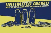 UNLIMITED AMMO€¦ · downsides of reloading. BENEFITS OF RELOADING Reloading has financial, defense, and peace of mind benefits. They include: 3 The ability to stockpile ammunition