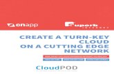 CREATE A TURN-KEY CLOUD ON A CUTTING EDGE ...cdn.onapp.com/files/datasheets/OnApp-CloudPOD-Superb.pdfincrease your cloud performance and resilience compared to your competitors! The