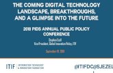 The Coming Digital Technology Landscape Breakthroughs ...The Coming Digital Technology Landscape, Breakthroughs, and a Glimpse into the Future 2018 PIDS Annual Public Policy Conference