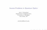 Inverse Problems in Quantum Opticslipeijun/conference/wip2016/JSchotland.pdfI J. Schotland, A. Caze and T. Norris, Scattering of Entangled Two-Photon States. Opt. Lett. 41, 444-447
