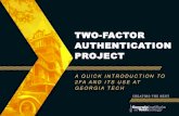 TWO-FACTOR AUTHENTICATION PROJECT · 2016. 5. 9. · WHAT IS TWO-FACTOR AUTHENTICATION (2FA)? Computer access control requiring two or more types of authentication factors 1. Knowledge