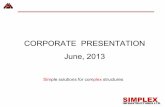 CORPORATE PRESENTATION June, 2013 · Simplex – Business Strength Risk-mitigated Business Model Good Quality Order Book Completed 2600 project across business segments and geographies.