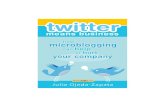 Twitter Means Business - Happy...20660 Stevens Creek Blvd., Suite 210 Cupertino, CA 95014 “Twitter Means Business” Book Excerpt How microblogging can help or hurt your company