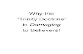 Why the ‘Trinity Doctrine’ is Damaging€¦ · ‘Trinity Doctrine’ is Damaging to Believers! Before we begin... Before we begin, we need to ﬁrst answer the following question.