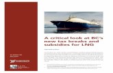 A critical look at BC’s new tax breaks and subsidies for LNG...A critical look at BC’s new tax breaks and subsidies for LNG BY MARC LEE May 2019 Introduction ON MARCH 25, 2019
