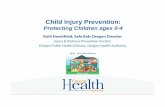 Ruth Harshfield, Safe Kids Oregon Director · Top 5 Injuries to Infants 0-1 Injury Cause Setting/Description Evidence-based Practice/Strategies Falls Home: Stairs, ... Top 5 Injuries