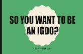 SO YOU WANT TO BE AN IGDO? · the Graduate and Professional Student Association (GAPSA) as: –1) Interdivisional ... organization profile picture, etc. ***MAKE SURE THE CATEGORY