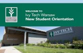 New Student Orientation · WELCOME TO Ivy Tech Warsaw New Student Orientation. ... We have made these services and opportunities available in order to ... least 2.0 to remain in good