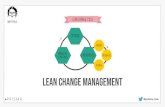 Lean Change Management - prisma.link€¦ · LEAN CHANGE MANAGEMENT • Enfoque de cambio basado en la retroalimentación. • Adaptable a tu contexto. • No lineal o prescriptivo.