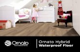 Timber | Bamboo | Vinyl - Ornato Hybrid Waterproof Floor … · 2019. 2. 16. · Waterproof Floor Ornato hybrid waterproof ﬂooring is speciﬁcally designed to have a great look