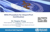 WHO Procedure for Airport/Port Certification MID5/IHR...International Health Regulations WHO Procedures for Airport/ Port Certification Legal background Technical references Certification