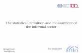 The statistical definition and measurment of the informal ...€¦ · informal sector (15th ILS, 1993) Guidelines concerning a statistical definition of informal employment (17th