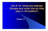 Chapter 11blogs.4j.lane.edu/haberman/files/2018/12/EQ-17-What-are-Interest... · Chapter 11 ! What is an interest group? ! How is it different than a political party? ! What are some
