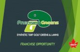 FRANCHISE OPPORTUNITY - precision-greens.com · FRANCHISE OPPORTUNITY. Precision Greens has been a pioneer in the development of the Synthetic Turf industry in Western Canada, since
