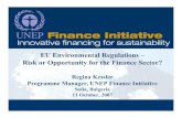 EU Environmental Regulations – Risk or Opportunity for the ...EU Environmental Regulations – Risk or Opportunity for the Finance Sector? Regina Kessler Programme Manager, UNEP
