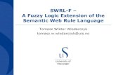 SWRL-F A Fuzzy Logic Extension of the Semantic Web Rule ... · •Semantic Web Rule Language is a combination of the OWL DL and OWL Lite sublanguages with the Unary/Binary Datalog