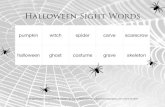 Halloween Sight Words-example - Enrichment Therapy€¦ · Halloween Sight Words pumpkin witch spider carve scarecrow halloween ghost costume grave skeleton. Title: Halloween Sight