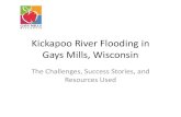 Kickapoo River Flooding in Gays Mills, Wisconsin€¦ · for the Kickapoo River Valley –Dam and recreation lake near mouth of river –Levee in Soldiers Grove (7 miles upriver of