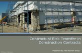 Contractual Risk Transfer in Construction Contracts€¦ · Contractual Risk Transfer Definition: Contractual Risk Transfer is the shifting of responsibility from one party to another
