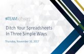 Ditch Your Spreadsheets In Three Simple Waysteamsoftware.com/wp-content/uploads/2017/11/Ditch-the-Spreadshe… · Three simple ways to ditch your spreadsheets: • Integration —efficient