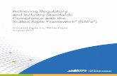 Achieving Regulatory and Industry Standards Compliance ... · The Scaled Agile Framework® (SAFe®) offers specific Lean-Agile success patterns to address these challenges. This white