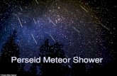 Perseid Meteor Shower - Fraser Heights Chess Club · 2015. 8. 29. · Meteor Showers •As a comet travels close to the Sun, it heats up and part of the comet vaporizes leaving a