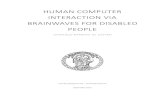 HUMAN COMPUTER INTERACTION VIA BRAINWAVES FOR …tavares/downloads/publications/teses/MSc... · human computer interaction via brainwaves for disabled people iii 2.6. types of bcis