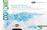 Asia Rising: Digital Driving - Cognizant · Digital Driving Executives seeking a ... digital transformation, almost 60% plan to embark on the transformation jour-ney over the next
