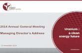 2014 Annual General Meeting Uranium : Managing Director’s … · • India = 25% nuclear power by 2035 • Japan = 2 reactor re-starts early 2015 10 “Nuclear power is one of a