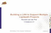 Building a LAN to Support Multiple Lightpath Projects · E2E Workshop, 1-2 Dec, Amsterdam, The Netherlands rvdp@sara.nl L2 versus L3 L2 pros Cheap Ethernet switches L2 cons No IP