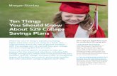 Ten Things You Should Know About 529 College Savings Plans...college savings plans which have revolutionized the way investors save for college. The plans offer an exceptional degree