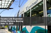 Tacoma Link Expansion Hilltop Platform Meeting June 15, 2016 · 6/15/2016  · designs • Present information about final design and what to expect. City of Tacoma priorities •