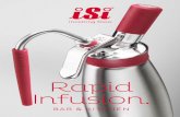 Rapid Infusion. - iSi Group:  · 4. 5. 6. 8 iSi Rapid Infusion. Note: Please observe the instruction manual of the iSi Whipper and the iSi Rapid Infusion accessories. 1. Fill the