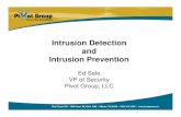 Intrusion Detection and Intrusion Preventionit666/reading_list/Defense/ids_vs_idp.pdfPivot Group, LLC. Presentation Goals • Describe IDS and IPS • Why They Are Important • Deployment