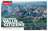 DELIVERING VALUE - Calgary€¦ · with roads and infrastructure. 81% are satisfied with Calgary Transit. The City of Calgary 2018 nnual Reort 1 MESSAGE FROM THE MAYOR Here in Calgary,