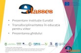 Prezentare instituție EuroEd Transdisciplinaritatea în educația …e-classes.eu/wp-content/uploads/2019/04/Transdiscipli... · 2019. 4. 12. · • Prezentare instituție EuroEd