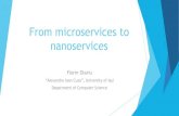 From microservices to nanoservices - profs.info.uaic.roadiftene/Scoala/2019/ASET/Courses/From… · From microservices to nanoservices Florin Olariu “Alexandru Ioan Cuza”, University