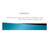 A Resource Guide for Jewish Chaplains and Their Non-Jewish ...huc.edu/ckimages/files/Kalsman/Robins, R - HaMakor.pdf · Educate, assist, advise, and support our Jewish chaplaincy