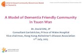 A Model of Dementia Friendly Community at Tsuen Wan. Davi… · Dementia – A Public Health Challenge • Dementia is one of the greatest health challenges • One case. is newly