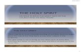 The Holy Spirit...5/31/2017 4 THE HOLY SPIRIT •We could go on and list other names that the Holy Spirit is known by but I believe these are sufficient to establish who we will be