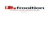 Frooition Implementation guide · 14/12/2016  · Fill In your Payment Details / PayPal Details Click Complete Payment ... Choose a Header for your promotion box. ... The Frooition