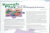 Rough · 2018. 10. 10. · rough play, children initi-ate the play and sustain it by taking turns. In real fighting, one child usu-ally dominates another child (or children) and the
