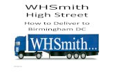 WHSmith High Street · . Click on site map, supplier delivery info and How to Deliver to Birmingham DC to download a copy. WHSMITH COLLECTION SERVICE 1. WH Smith operates a collection