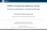 OPM’s Leadership Webinar Series...Inclusive Leadership in a Virtual Landscape Presented by Maria Morukian Faculty, Center for Leadership Development. 9/3/2020 1. ... courses & certificate